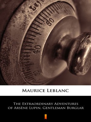 cover image of The Extraordinary Adventures of Arsène Lupin, Gentleman Burglar